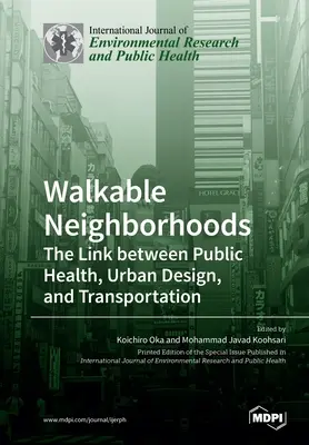 Begehbare Nachbarschaften: Die Verbindung zwischen öffentlicher Gesundheit, Stadtgestaltung und Verkehr - Walkable Neighborhoods: The Link between Public Health, Urban Design, and Transportation