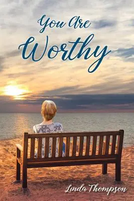 Du bist würdig: Eine Reise von der Verzweiflung zur Hoffnung - You Are Worthy: A Journey from Despair to Hope