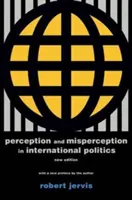 Wahrnehmung und Fehlwahrnehmung in der internationalen Politik: Neue Ausgabe - Perception and Misperception in International Politics: New Edition