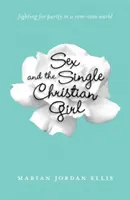 Sex und das alleinstehende christliche Mädchen: Der Kampf um die Reinheit in einer Rom-Com-Welt - Sex and the Single Christian Girl: Fighting for Purity in a Rom-Com World