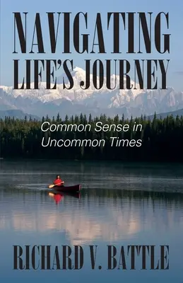 Die Reise des Lebens navigieren: Gesunder Menschenverstand in ungewohnten Zeiten - Navigating Life's Journey: Common Sense in Uncommon Times
