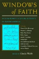 Fenster des Glaubens: Muslimische Gelehrte und Aktivistinnen in Nordamerika - Windows of Faith: Muslim Women Scholar-Activists in North America