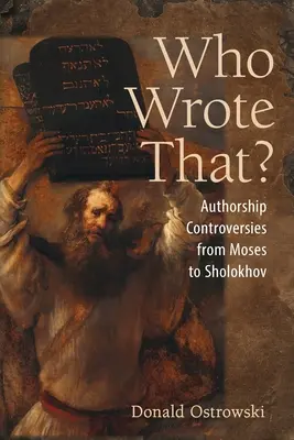 Wer hat das geschrieben? Autorschaftskontroversen von Moses bis Scholochow - Who Wrote That?: Authorship Controversies from Moses to Sholokhov