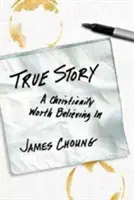 Wahre Geschichte: Ein Christentum, an das es sich zu glauben lohnt - True Story: A Christianity Worth Believing in