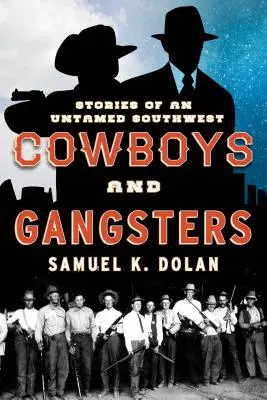 Cowboys und Gangster: Geschichten aus einem ungezähmten Südwesten - Cowboys and Gangsters: Stories of an Untamed Southwest