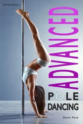 Pole Dancing für Fortgeschrittene: Für Fitness und Spaß - Advanced Pole Dancing: For Fitness and Fun