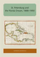 St. Petersburg und der Traum von Florida, 1888-1950 - St. Petersburg and the Florida Dream, 1888-1950