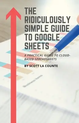 Der verblüffend einfache Leitfaden zu Google Sheets: Ein praktischer Leitfaden für Cloud-basierte Tabellenkalkulationen - The Ridiculously Simple Guide to Google Sheets: A Practical Guide to Cloud-Based Spreadsheets
