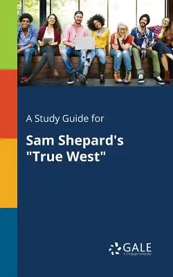 Ein Studienführer für Sam Shepards True West - A Study Guide for Sam Shepard's True West