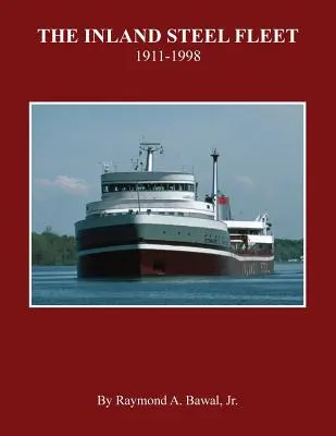Die Binnenstahlflotte: 1911-1998 - The Inland Steel Fleet: 1911-1998