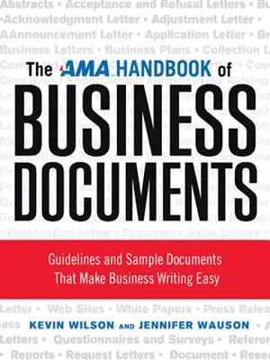 Das AMA-Handbuch für Geschäftsdokumente: Richtlinien und Musterdokumente, die das Schreiben von Geschäftsdokumenten leicht machen - The AMA Handbook of Business Documents: Guidelines and Sample Documents That Make Business Writing Easy