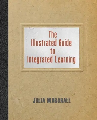 Der illustrierte Leitfaden für integriertes Lernen - The Illustrated Guide to Integrated Learning