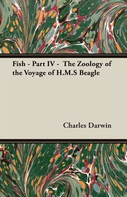Fische - Teil IV - Die Zoologie der Reise der H.M.S. Beagle - Fish - Part IV - The Zoology of the Voyage of H.M.S Beagle
