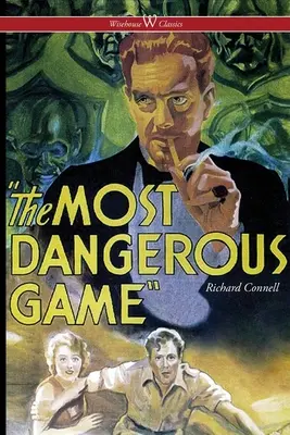Das gefährlichste Spiel (Wisehouse Classics Edition) - The Most Dangerous Game (Wisehouse Classics Edition)
