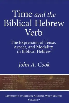 Zeit und das biblisch-hebräische Verb: Der Ausdruck von Zeitform, Aspekt und Modalität im biblischen Hebräisch - Time and the Biblical Hebrew Verb: The Expression of Tense, Aspect, and Modality in Biblical Hebrew