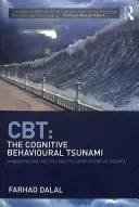 Cbt: Der Tsunami der kognitiven Verhaltenstherapie: Managerialismus, Politik und die Korrumpierung der Wissenschaft - Cbt: The Cognitive Behavioural Tsunami: Managerialism, Politics and the Corruptions of Science