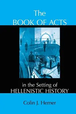 Die Apostelgeschichte im Kontext der hellenistischen Geschichte - The Book of Acts in the Setting of Hellenistic History