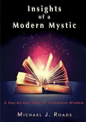 Einblicke eines modernen Mystikers: Ein Buch mit ungewöhnlicher Weisheit für jeden Tag - Insights of a Modern Mystic: A day-by-day book of uncommon wisdom