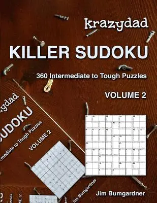 Krazydad Killer Sudoku Band 2: 360 mittelschwere bis schwierige Rätsel - Krazydad Killer Sudoku Volume 2: 360 Intermediate to Tough Puzzles