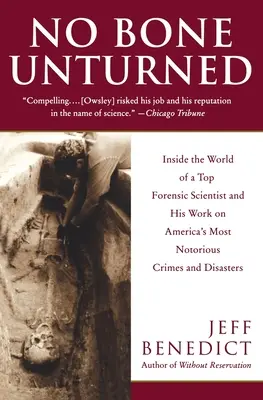 Kein Stein bleibt auf dem anderen: Einblicke in die Welt eines Top-Forensikers und seine Arbeit an Amerikas berüchtigtsten Verbrechen und Katastrophen - No Bone Unturned: Inside the World of a Top Forensic Scientist and His Work on America's Most Notorious Crimes and Disasters