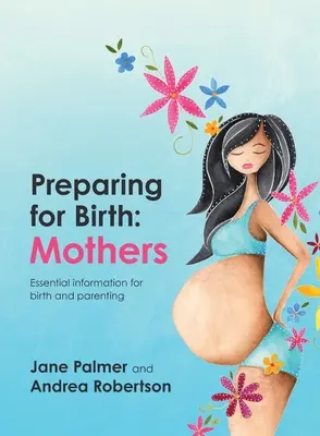 Vorbereitung auf die Geburt: Wichtige Informationen für Geburt und Elternschaft - Preparing for Birth: Essential information for birth and parenting