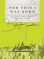 Dafür wurde ich geboren: Richten Sie Ihre Vision auf Gottes Sache aus - For This I Was Born: Aligning Your Vision to God's Cause
