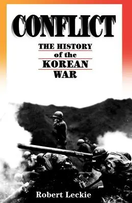 Konflikt: Die Geschichte des Koreakriegs, 1950-1953 - Conflict: The History of the Korean War, 1950-1953