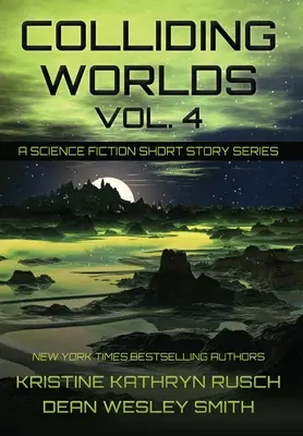 Kollidierende Welten, Bd. 4: Eine Science-Fiction-Kurzgeschichtenreihe - Colliding Worlds, Vol. 4: A Science Fiction Short Story Series