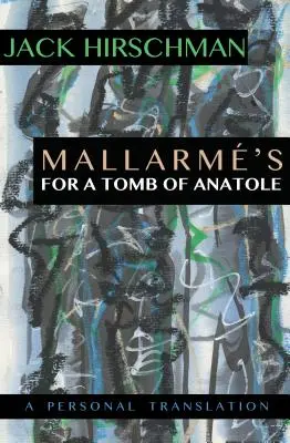 Mallarm's für ein Grabmal von Anatole: Eine persönliche Übersetzung - Mallarm's for a Tomb of Anatole: A Personal Translation