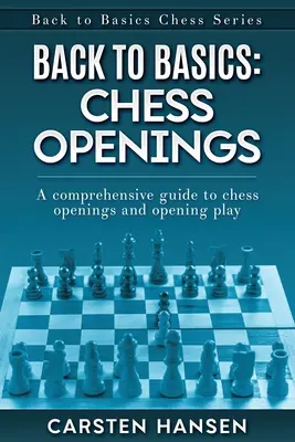 Zurück zu den Grundlagen: Schacheröffnungen: Ein umfassender Leitfaden zu Schacheröffnungen und Eröffnungsspiel - Back to Basics: Chess Openings: A comprehensive guide to chess openings and opening play