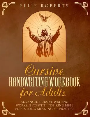 Kursives Handschrift-Arbeitsbuch für Erwachsene: Arbeitsblätter für fortgeschrittene Schreibschrift mit inspirierenden Bibelversen für eine sinnvolle Übung - Cursive Handwriting Workbook for Adults: Advanced Cursive Writing Worksheets with Inspiring Bible Verses for a Meaningful Practice