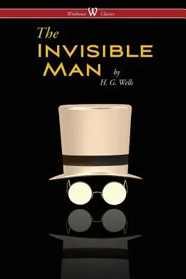 Der unsichtbare Mann - Eine groteske Romanze (Wisehouse Classics Edition) - The Invisible Man - A Grotesque Romance (Wisehouse Classics Edition)