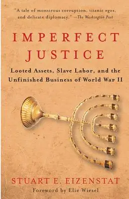 Unvollkommene Gerechtigkeit: Geplündertes Vermögen, Sklavenarbeit und die unerledigten Aufgaben des Zweiten Weltkriegs - Imperfect Justice: Looted Assets, Slave Labor, and the Unfinished Business of World War II