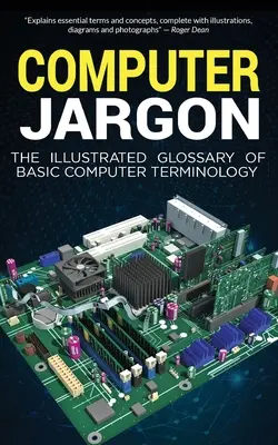 Computer-Fachsprache: Das illustrierte Glossar der grundlegenden Computerterminologie - Computer Jargon: The Illustrated Glossary of Basic Computer Terminology