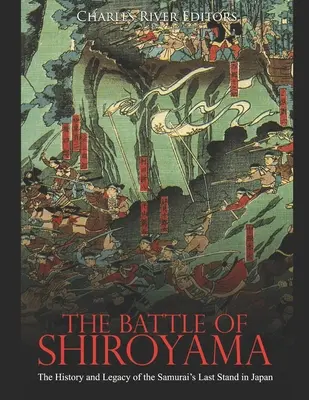Die Schlacht von Shiroyama: Geschichte und Vermächtnis des letzten Widerstandes der Samurai in Japan - The Battle of Shiroyama: The History and Legacy of the Samurai's Last Stand in Japan