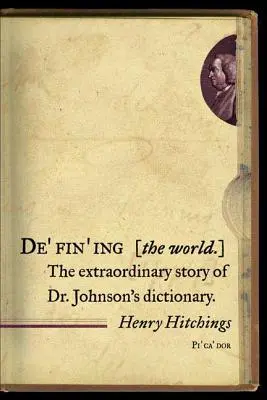 Die Definition der Welt: Die außergewöhnliche Geschichte von Dr. Johnsons Wörterbuch - Defining the World: The Extraordinary Story of Dr Johnson's Dictionary