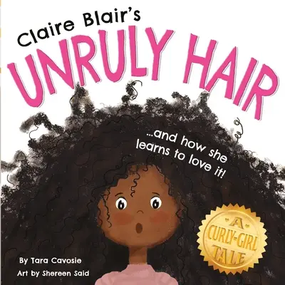 Claire Blairs widerspenstiges Haar: Eine Lockenmädchen-Geschichte (schwarzes Haar) - Claire Blair's Unruly Hair: A Curly-Girl Tale (Black Hair)