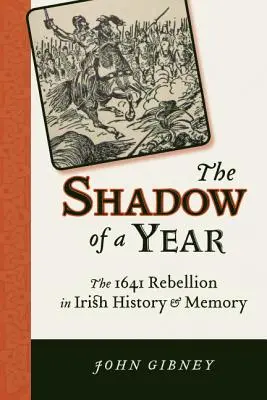 Der Schatten eines Jahres: Die Rebellion von 1641 in der irischen Geschichte und Erinnerung - Shadow of a Year: The 1641 Rebellion in Irish History and Memory