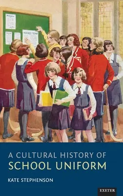 Eine Kulturgeschichte der Schuluniform - A Cultural History of School Uniform