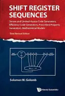 Schieberegister-Sequenzen: Sichere und zugangsbeschränkte Code-Generatoren, Effizienz-Code-Generatoren, Generatoren für vorgeschriebene Eigenschaften, Mathematische Modelle ( - Shift Register Sequences: Secure and Limited-Access Code Generators, Efficiency Code Generators, Prescribed Property Generators, Mathematical Models (