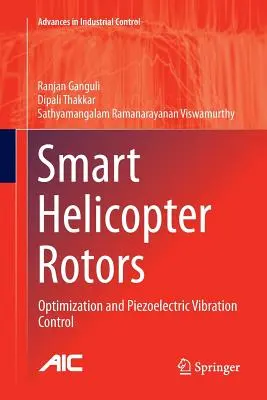 Intelligente Hubschrauber-Rotoren: Optimierung und piezoelektrische Schwingungsdämpfung - Smart Helicopter Rotors: Optimization and Piezoelectric Vibration Control