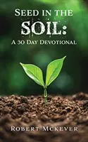 Saat im Boden: Eine 30-Tage-Andacht - Seed in the Soil: A 30 Day Devotional