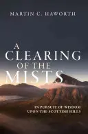 Eine Lichtung des Nebels: Auf der Suche nach Weisheit in den schottischen Hügeln - A Clearing of the Mists: In Pursuit of Wisdom Upon the Scottish Hills