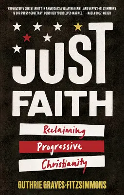 Gerechter Glaube: Die Rückgewinnung des progressiven Christentums - Just Faith: Reclaiming Progressive Christianity