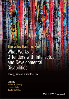 The Wiley Handbook on What Works for Offenders with Intellectual and Developmental Disabilities: Ein evidenzbasierter Ansatz für Theorie, Bewertung und - The Wiley Handbook on What Works for Offenders with Intellectual and Developmental Disabilities: An Evidence-Based Approach to Theory, Assessment, and