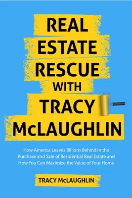 Immobilien-Rettung: Wie Amerika bei Wohnimmobilien Milliarden hinterlässt und wie Sie den Wert Ihres Hauses maximieren (Kauf und Verkauf von Immobilien) - Real Estate Rescue: How America Leaves Billions Behind in Residential Real Estate and How to Maximize Your Home's Value (Buying and Sellin