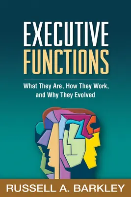 Exekutive Funktionen: Was sie sind, wie sie funktionieren und warum sie sich entwickelt haben - Executive Functions: What They Are, How They Work, and Why They Evolved