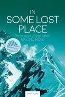 An einem verlorenen Ort: Die Erstbesteigung des Mazeno-Grats des Nanga Parbat - In Some Lost Place: The first ascent of Nanga Parbat's Mazeno Ridge