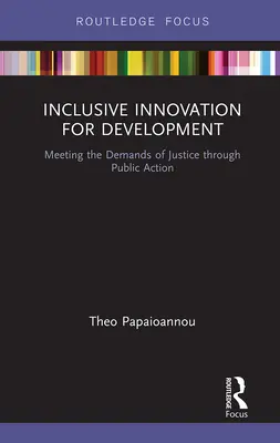 Inklusive Innovation für Entwicklung: Den Anforderungen der Gerechtigkeit durch öffentliches Handeln gerecht werden - Inclusive Innovation for Development: Meeting the Demands of Justice Through Public Action