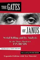 Die Pforten des Janus: Serienmord und seine Analyse durch den Moors-Mörder Ian Brady - The Gates of Janus: Serial Killing and Its Analysis by the Moors Murderer Ian Brady